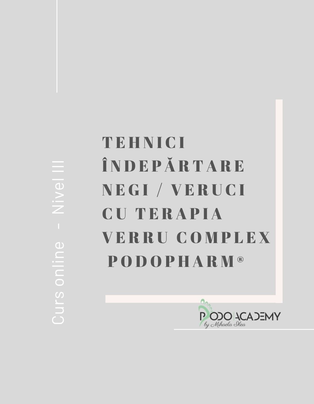 CURS ONLINE INDEPARTARE NEGI/VERUCI CU TERAPIA VERRU COMPLEX Podopharm  – Nivel III