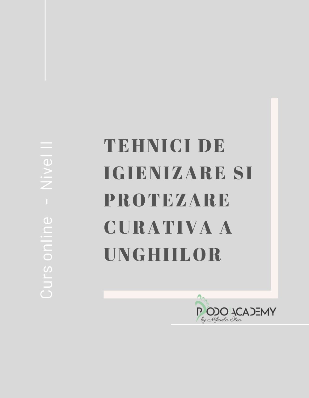 CURS ONLINE  TEHNICI DE IGIENIZARE SI PROTEZARE CURATIVA A UNGHIILOR – Nivel II